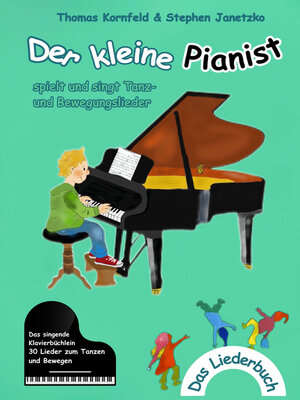 cover image of Der kleine Pianist spielt und singt Tanz- und Bewegungslieder